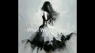 The Hollies - What Went Wrong
