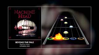 Machine Head - Beyond The Pale (GH3+, PS &amp; CH Custom Song)