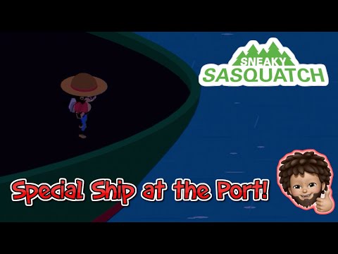 Sneaky Sasquatch - Special Ship at the Port