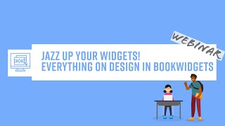 Jazz Up Your Widgets! Everything on Design in BookWidgets