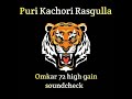 puri kachori rasgulla high gain omkar 72 (sound check)