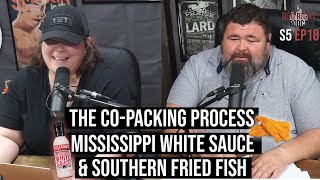 The Co-Packing Process, Mississippi White Sauce & Southern Fried Fish — Season 5: Episode 10