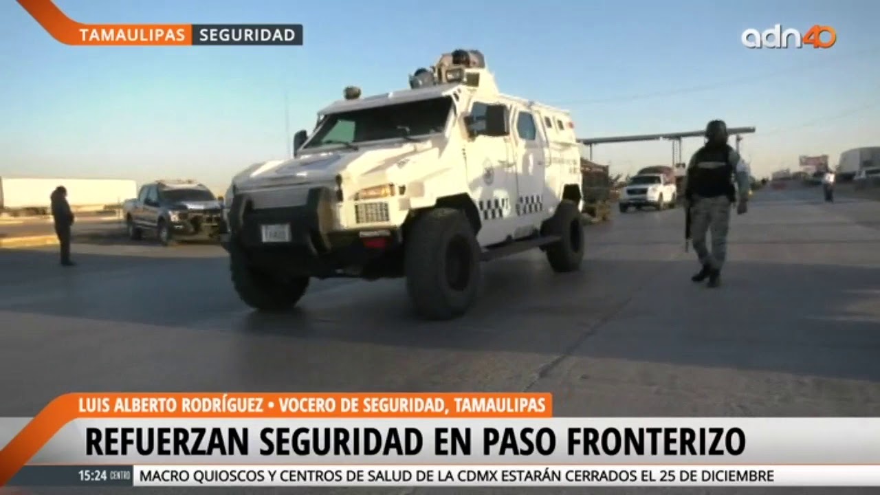 Refuerzan la seguridad en Tamaulipas por el regreso de mexicanos para las fiestas decembrinas