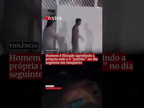Homem é filmado agredindo a própria mãe e é "punido” no dia seguinte em Junqueiro