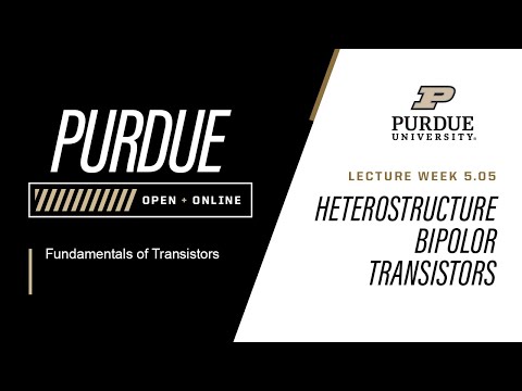 Fundamentals of Transistors | Week 5.05 - Heterostructure Bipolar Transistors | Purdue University