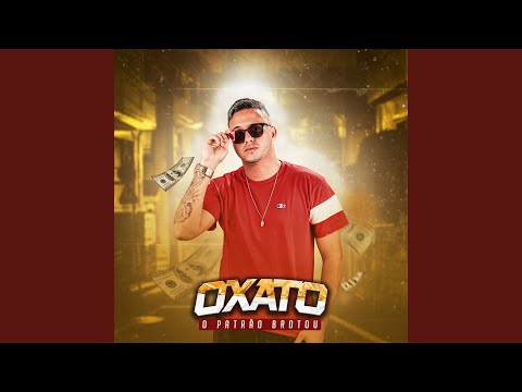 Oxato - O Patrão Brotou