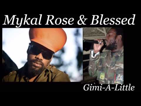 Mykal Rose Feat. Blessed {Gimi-A-Little}