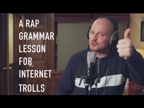 A Rap Grammar Lesson... for Internet Trolls