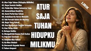 Download lagu ATUR SAJA TUHAN (HIDUPKU MILIKMU) - PUJIAN PALING MENYENTUH HATI | LAGU ROHANI TERBARU 2026 (LIRIK) mp3