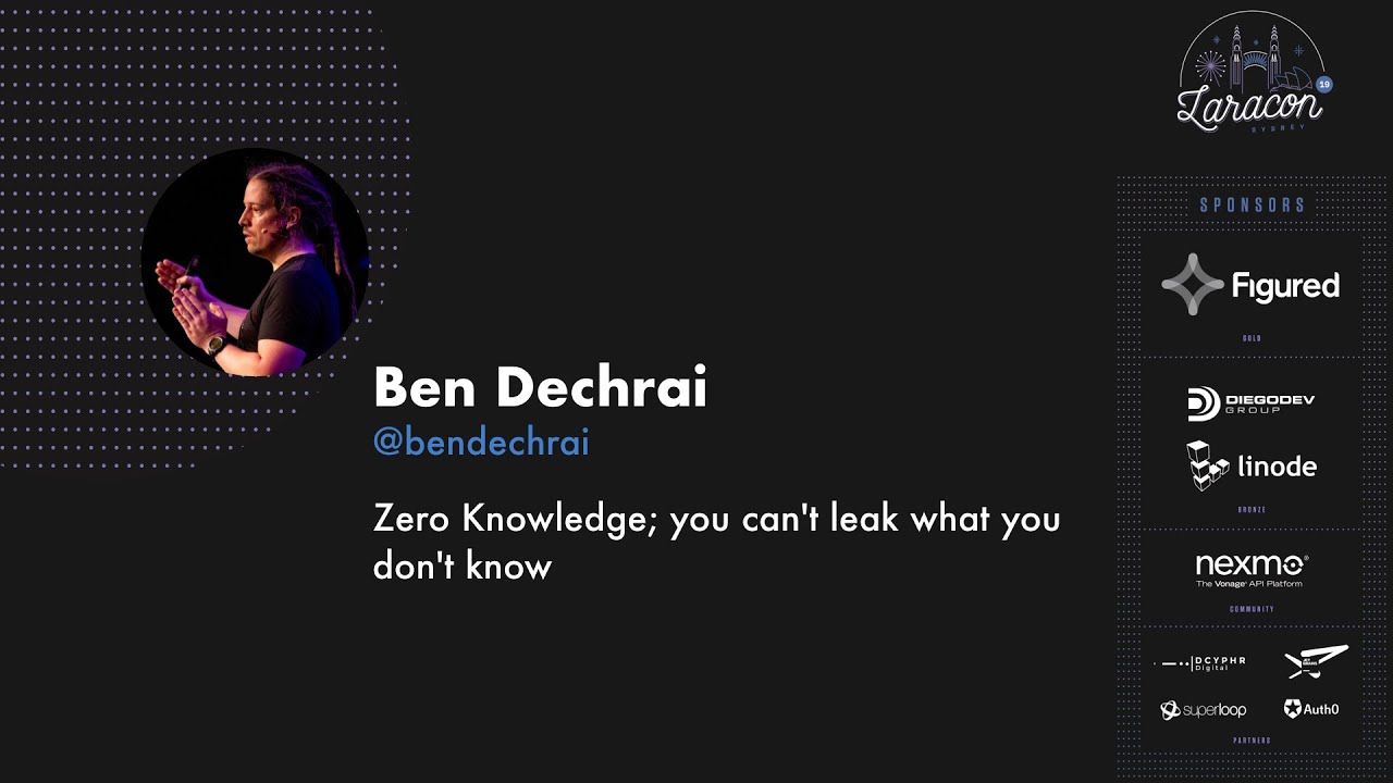 Ben Dechrai - Zero Knowledge: you can't leak what you don't know
