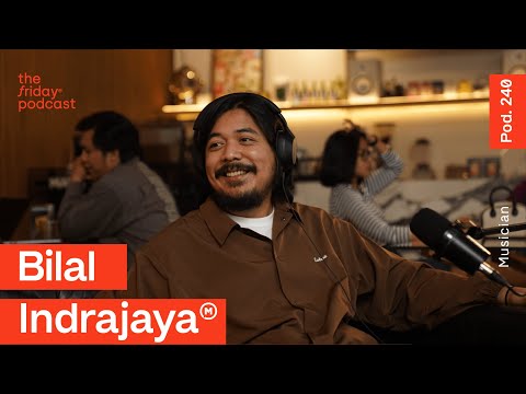 Pod. 240 Bilal Indrajaya TALKS ABOUT BEING USELESS FOR A YEAR STRAIGHT | The Friday Podcast
