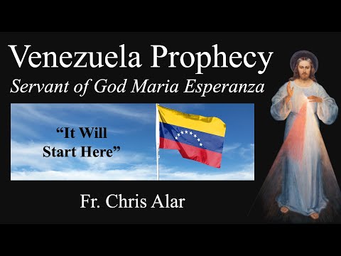 It Begins Here! Venezuela Prophecy of Servant of God Maria Esperanza. Exp the Faith w/Fr. Chris Alar