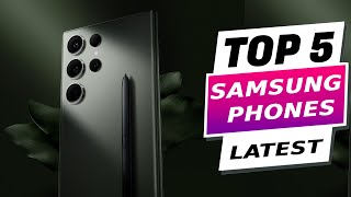 Top 5 Best Samsung Phones of 2024 -  Ultimate Buyer