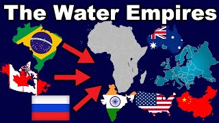 Countries Are Building Economic Empires by Controlling the Worlds Water Supply