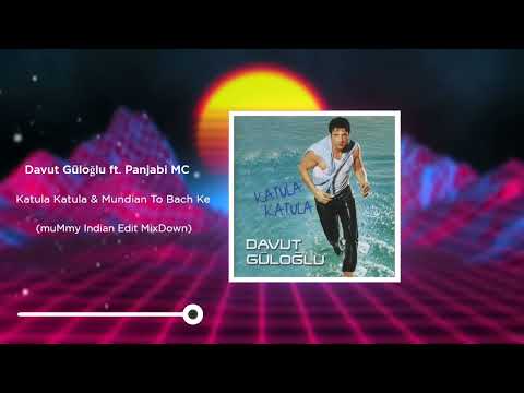 Davut Güloğlu ft. Punjabi Mc - Katula Katula & Mundian To Bach Ke (muMmy Indian Edit MixDown)