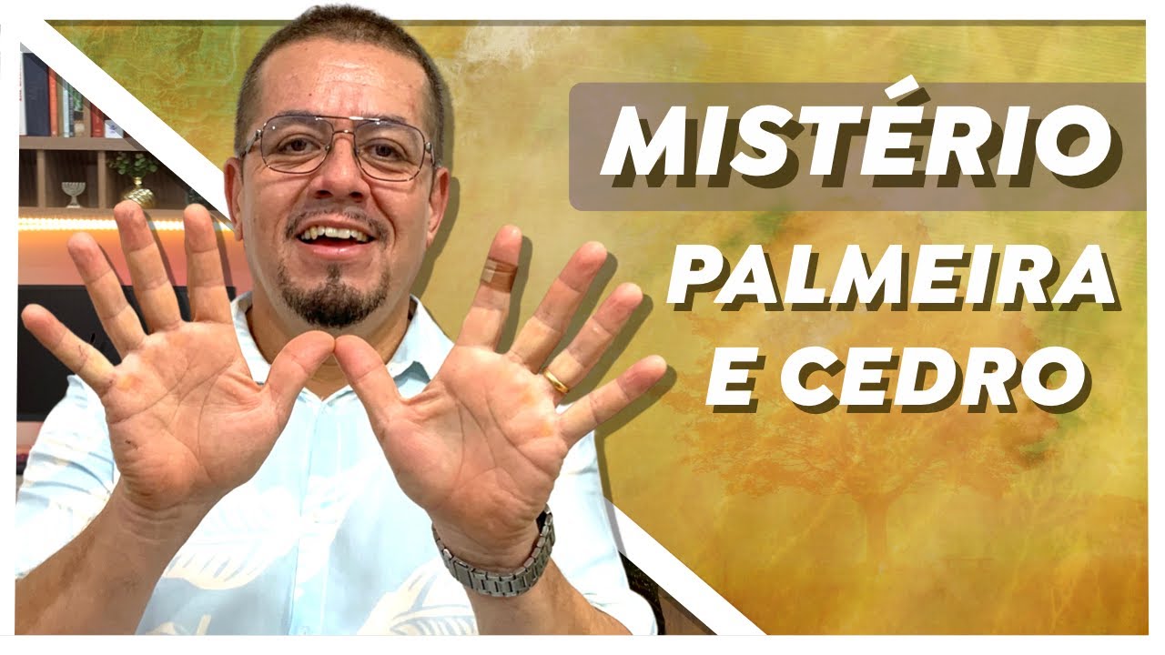 O mistério da Palmeira e do Cedro do Líbano. Estudo Bíblico e Teológico