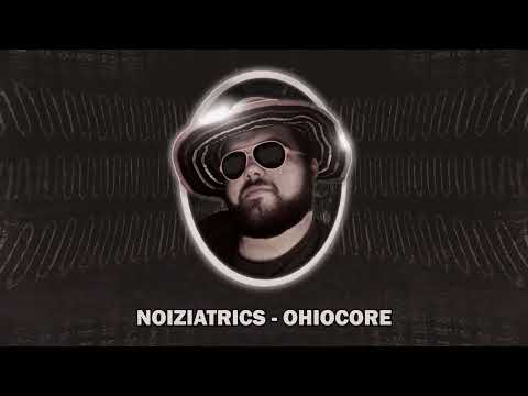 Noiziatrics - Ohiocore