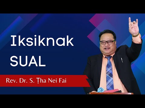 Pathian Thu: Iksiknak Sual - Rev. Dr. S. Ṭha Nei Fai