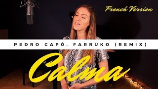 CALMA ( REMIX ) ( FRENCH VERSION ) PEDRO CAPÓ, FARRUKO ( SARA&#39;H COVER )