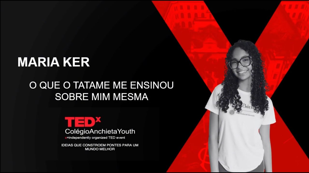 O que o tatame me ensinou sobre mim mesma | Maria Ker | TEDxColegio Anchieta Youth