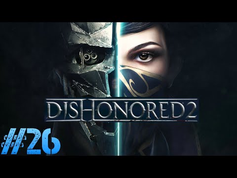 Dishonored 2 - Odc.26