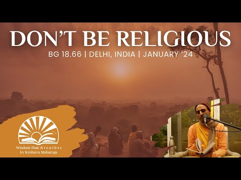 Don't Be Religious | BG 18.66 | Delhi, India | Svayam Bhagavan Keshava Maharaja