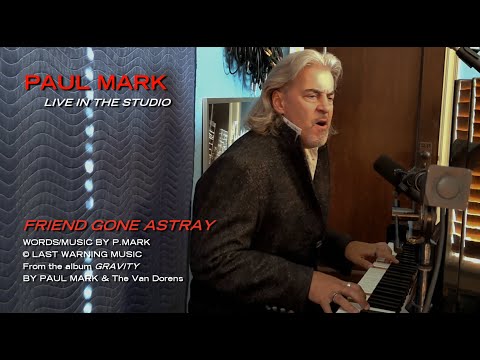 Paul Mark - FRIEND GONE ASTRAY - Live in the Studio