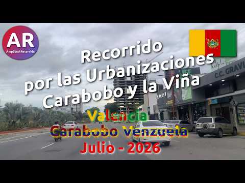 🇻🇪 Recorrido por las Urbanizaciones Carabobo y la Viña en Valencia - Julio 2026 | Venezuela !!!