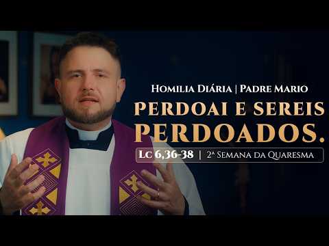 Homilia Diária | Segunda-feira - 2ª Semana da Quaresma (Lc 6,36-38)