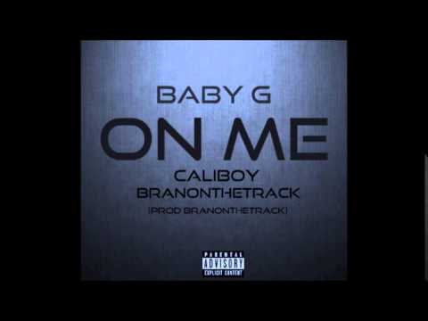Baby G Ft CaliBoy & B Ran- Thats On Me (Pro By BRanOnTheTrack)