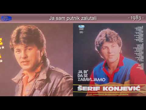 Serif Konjevic - Ja sam putnik zalutali - (Audio 1983)