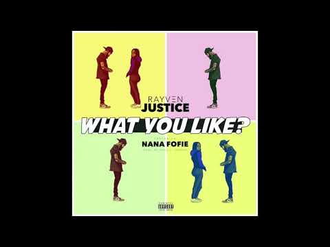 Rayven Justice - What You Like (feat. Nana Fofie)