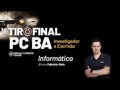 Concurso PC BA: Investigador e Escrivão - Tiro Final | Informática com Fabrício Melo