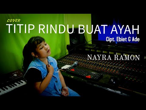 TITIP RINDU BUAT AYAH Cipt. Ebiet G Ade ( Cover ) NAYRA RAMON