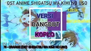 Download lagu 7!! - ORANGE (ost anime shigatsu wa kimino uso) VERSI DANGDUT KOPLO   LIRIK & TERJEMAHAN mp3