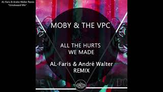 Moby &amp; The Void Pacific Choir - All The Hurts We Made (AL-Faris &amp; Andre Walter Mix)