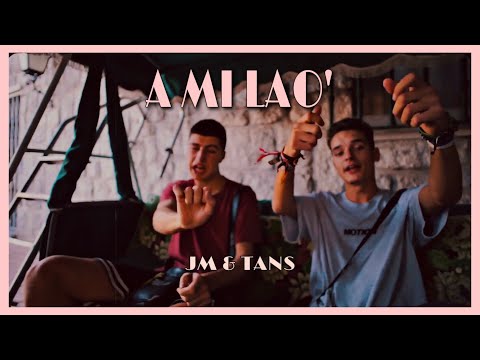 JM & TANS - A MI LAO’ (VIDEOCLIP)