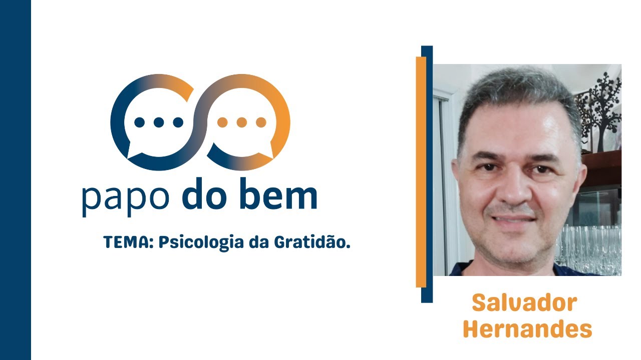  Psicologia da Gratidão com Salvador Hernandes.