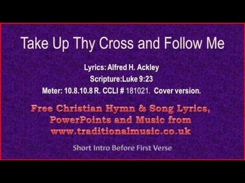 Take Up Thy Cross And Follow Me -  Hymn Lyrics & Music