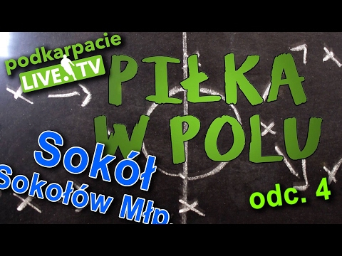 "Piłka w polu". Odcinek 4 - Sokół Sokołów Małopolski