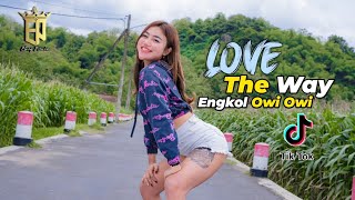 Download lagu DJ LOVE THE WAY x ENGKOL OWI OWI - DJ ELANG PERWIRA REMIX VIRAL JEDAG JEDUG TIKTOK TERBARU FULL BASS mp3