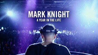 Mark Knight - A Year In The Life - FULL DOCUMENTARY