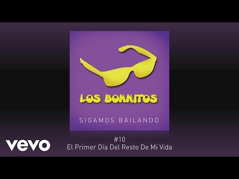 Los Bonnitos - El Primer Día del Resto de Mi Vida (Pseudo Video)