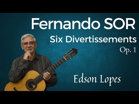 Six Divertissements, Op. 1 by Fernando Sor, performed by Edson Lopes