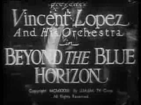 VINCENT LOPEZ and His Orchestra, "Beyond the Blue Horizon" Paramount 1932
