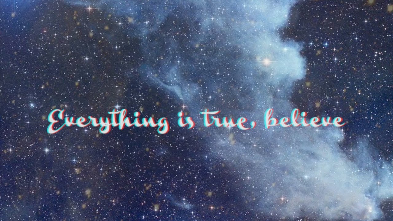 Everything is true, believe Song Artwork