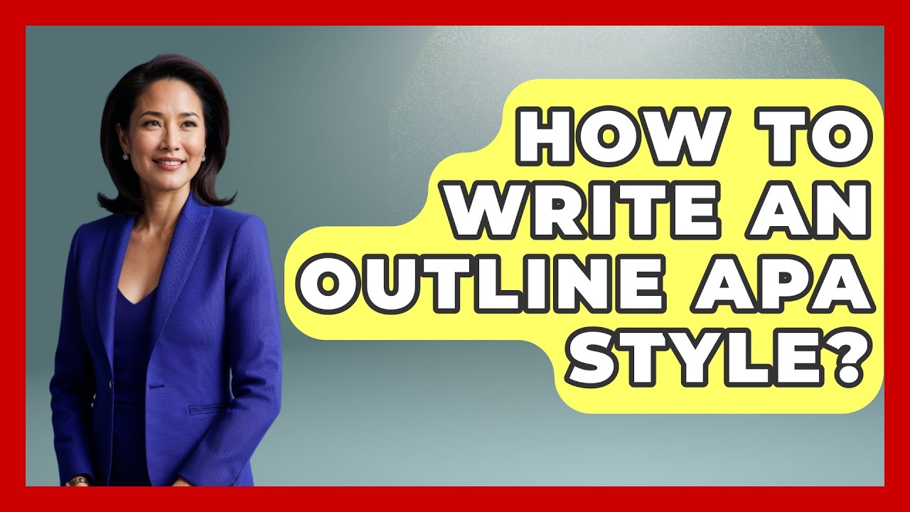 How To Write An Outline APA Style? - The Language Library