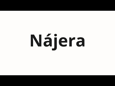 How to pronounce Nájera