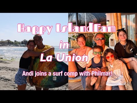 Happy IslandFam in La Union | Andi joins a surfing comp!