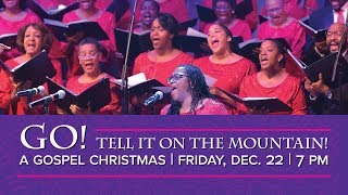 December 22, 2017: Go Tell It on The Mountain: A Gospel Christmas